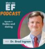 What the EF Podcast featuring Dr. Brad Ingram