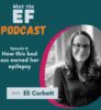 What the EF Podcast with Eli Corbett