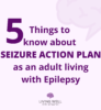 5 Things to Know About Seizure Action Plans