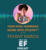 How does marriage work with epilepsy? with Tiffany Kairos